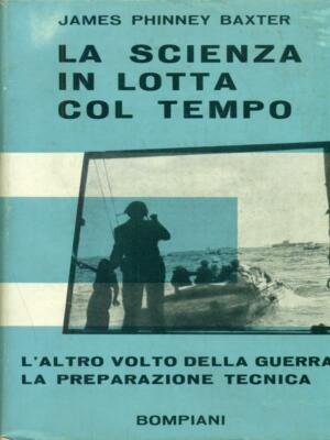 LA SCIENZA IN LOTTA COL TEMPO PRIMA EDIZIONE  BAXTER JAMES P. BOMPIANI 1950