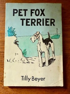 Pet Fox Terrier vintage dog breed book Tilly Beyer 1958 Illustrated Collectable