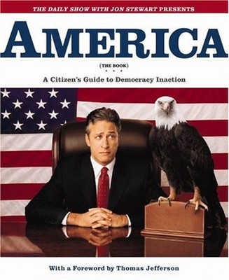 The Daily Show with Jon Stewart Presents America : A Citizen's Gu