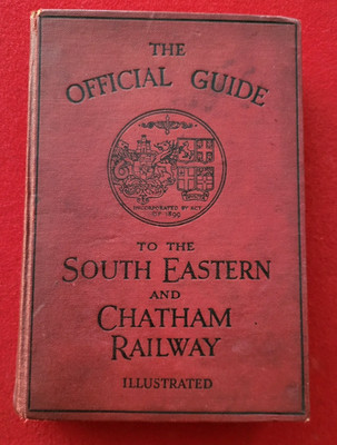 The Official Guide The South Eastern and Chatham Railway Bk Illustrated c. 1912