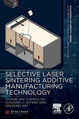Selective Laser Sintering Additive Manufacturing Technology by Chunze Yan (Engli