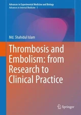 Thrombosis and Embolism : From Research to Clinical Practice, Hardcover by Is...