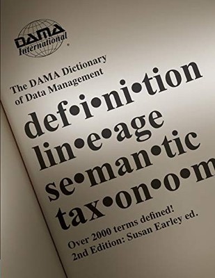 The DAMA Dictionary of Data Managem..., DAMA Internatio
