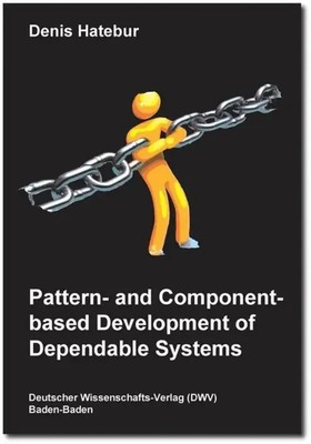 Pattern- and Component-based Development of Dependable Systems | Denis Hatebur