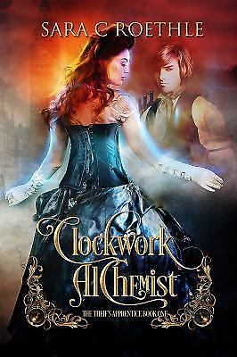 Clockwork Alchemist; The Thief's Apprentice - 9780997813494, Roethle, paperback