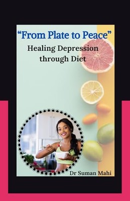 Mahi - From Plate to Peace  Healing depression through Diet - New pape - X555z