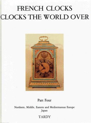 Tardy French Clocks The World Over Part Four. Northern, Middle, Eastern and Med