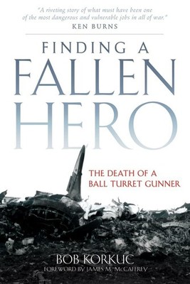 Finding a Fallen Hero: The Death of a Ball Turret Gunner - McCaffrey, James ...