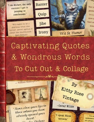 Captivating Quotes & Wondrous Words to Cut Out & Collage by Kitty Rose Vintage