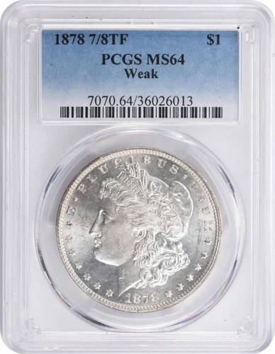 1878 Morgan Silver Dollar 7/8TF Weak MS64 PCGS
