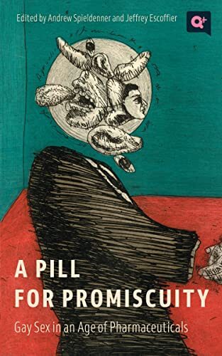 A Pill for Promiscuity: Gay Sex in an Age of Pharmaceuticals (Q
