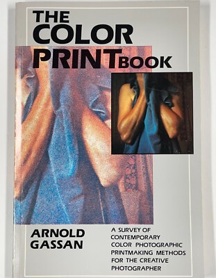 The Color Print Book, A Survey of Contemporary Color Photo Printmaking Methods