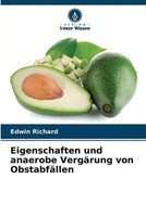 Edwin Richard | Eigenschaften Und Anaerobe VergäRung Von ObstabfäLlen | Buch
