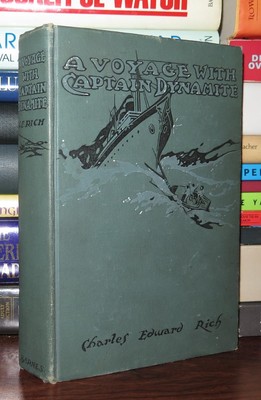 Rich, Charles Edward A VOYAGE WITH CAPTAIN DYNAMITE  1st Edition 1st Printing