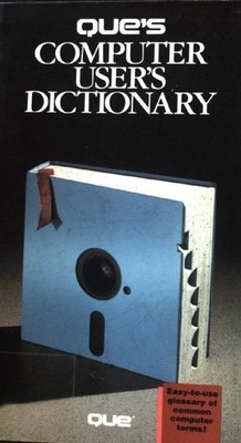Computer User's Dictionary: A-Z Glossary of Computer Terminology Pfaffenberger, 