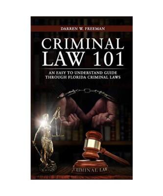Criminal Law 101: An Easy To Understand Guide Through Florida Criminal Laws, Dar