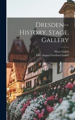 Endell - Dresden--history Stage Gallery - New hardback or cased book - X555z