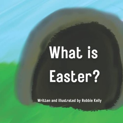 What is Easter? -  NEW Robbie Kelly 2022-03-20