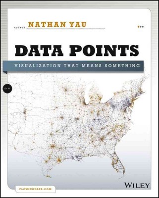 Data Points : Visualization That Means Something, Paperback by Yau, Nathan, U...
