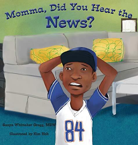 Momma, Did You Hear The News? : (Talking To Kids About Race And Police) Sanya Whittaker Gragg - Image 2
