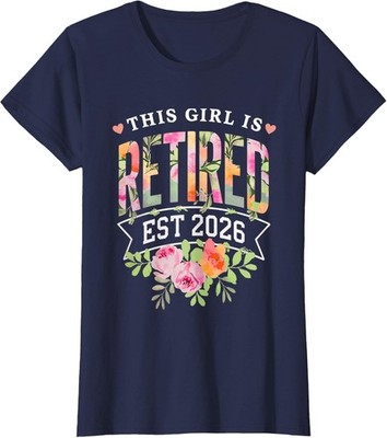 This Girl is Retired Est 2026 Retirement Floral Desig Ladies' Crewneck T-Shirt