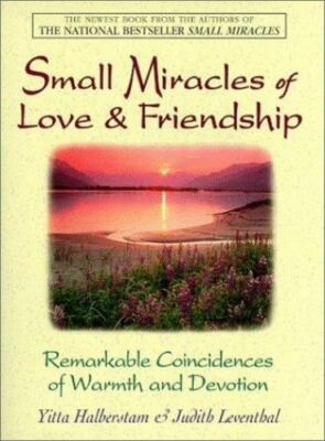 Small Miracles of Love & Friendship:- paperback, 9781580621809, Judith Leventhal