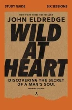 Wild at Heart Study Guide, Updated Edition: Discovering the Secret of a M - GOOD