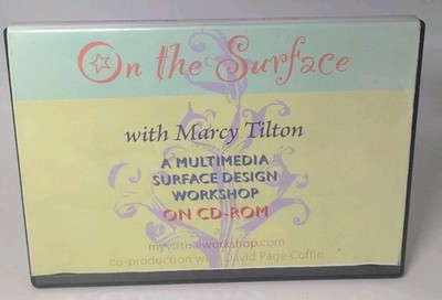 On The Surface With Marcy Tilton A Multimedia Surface Design Workshop CD-ROM
