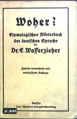 Woher? : Etymologisches Wörterbuch d. Dtsch. Sprache. von Wasserzieher, Ernst: