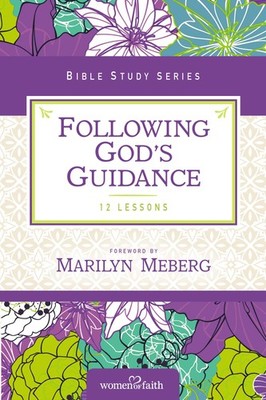 Following God's Guidance (Women of Faith Study Guide Series)