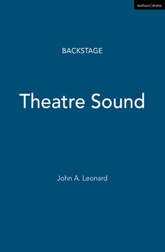 Theatre Sound (Stage and Costume) (Backstage) By John A. Leonard