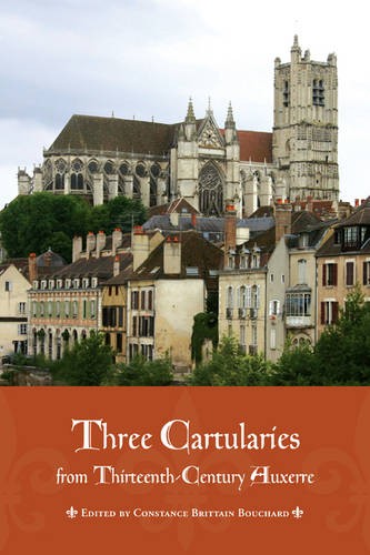 Three Cartularies from Thirteenth Century Auxerre Bouchard Hardback