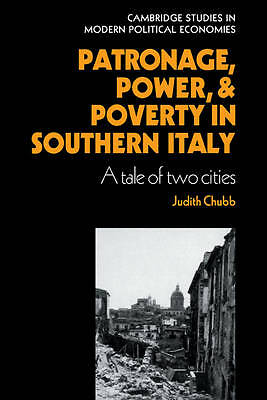 Patronage, Power and Poverty in Southern Italy A Tale of Two Cities Chubb