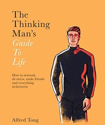 The Thinking Man's Guide to Life: How t..., Alfred Tong