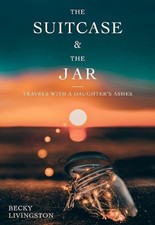 Becky Livingston The Suitcase and the Jar (Paperback)