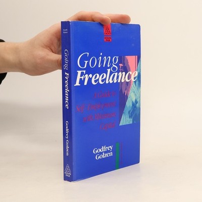 Going Freelance: Guide to Self-Employment with Minimum Capital - Fourth Edition