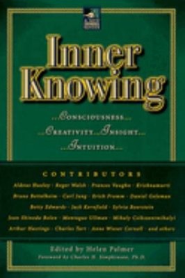 Inner Knowing : Consciousness, Creativity, Insight, Intuitions He