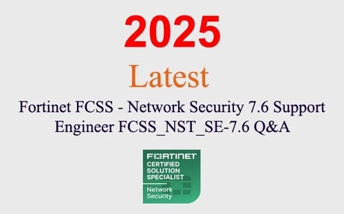 Fortinet Network Security 7.6 FCSS_NST_SE-7.6 Q&A GUARANTEED (1 month update)