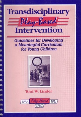 TRANSDISCIPLINARY PLAY-BASED INTERVENTION: GUIDELINES FOR By Toni W. Linder *VG*