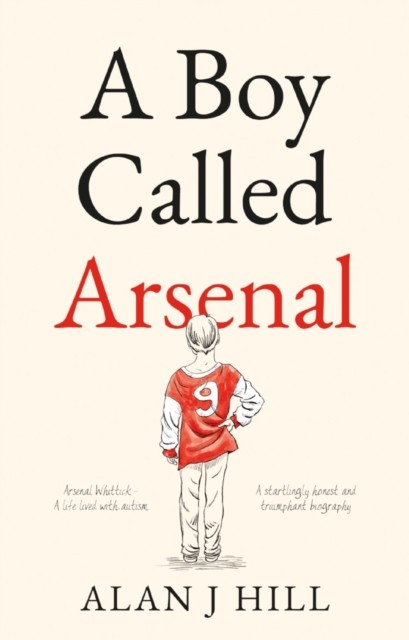 A Boy Called Arsenal by Alan J Hill (Paperback Book)