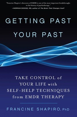 Getting Past Your Past: Take Control of Your Life With Self-Help Techniques ...