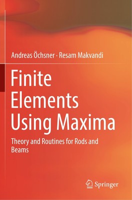 Finite Elements Using Maxima | Theory and Routines for Rods and Beams | Englisch