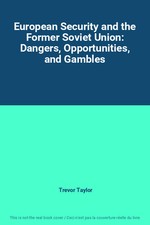 Europäische Sicherheit und die ehemalige Sowjetunion: Gefahren, Chancen und Glücksspiel