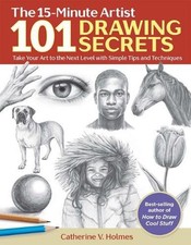 101 Drawing Secrets: Take Your Art to the Next Level with Simple Tips and Techni