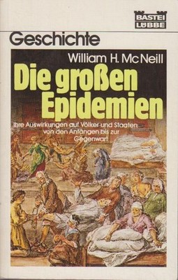 Die grossen Epidemien William H. McNeill. Aus d. Amerikan. übers. von Joachim Fr