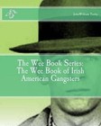 The Wee Book Series: The Wee Book of Irish American Gangsters by John William Tuohy (Paperback / softback, 2011)