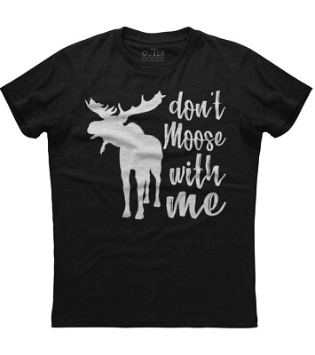 Don't Moose With Me Tee -Cute Moose Funny Design Moose Gift Unisex Black T-Shirt