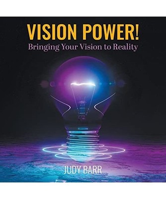 Vision Power!: Bringing Your Vision to Reality: Bringing Your Vision to Reality,