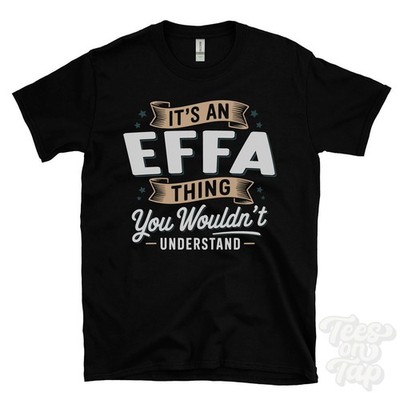 IT'S AN EFFA THING YOU WOULDN'T UNDERSTAND T-SHIRT name surname family gift