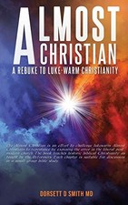 ALMOST A CHRISTIAN: A REBUKE TO LUKE-WARM CHRISTIANITY By Smith Dorsett D Md VG+